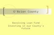 O’Brien County Revolving Loan Fund Investing in our County’s Future.
