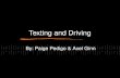Texting and Driving By: Paige Pedigo & Axel Ginn.