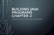 BUILDING JAVA PROGRAMS CHAPTER 2 PRIMITIVE DATA TYPES AND OPERATIONS.