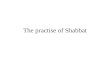 The practise of Shabbat. The Meaning Involves 2 interrelated commandments 1.Zachor – To Remember Exodus 20:11 – God rested on the 7 th day. Deuteronomy.