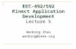 EEC-492/592 Kinect Application Development Lecture 5 Wenbing Zhao wenbing@ieee.org.