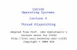 CSC139 Operating Systems Lecture 4 Thread Dispatching Adapted from Prof. John Kubiatowicz's lecture notes for CS162 cs162.