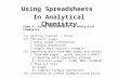 Using Spreadsheets In Analytical Chemistry Chap 3. Using Spreadsheets in Analytical Chemistry (1) Getting started : Excel (2) The basic usage  basic usage.