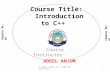 Course Title: Introduction to C++ Course Instructor: ADEEL ANJUM Chapter No: 01 1 BY ADEEL ANJUM (MCS, CCNA,WEB DEVELOPER)