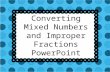 Converting Mixed Numbers and Improper Fractions PowerPoint.