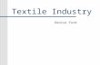 Textile Industry Denise Ford. Overview  Natural Fibers  Cotton  Silk  Synthetic Fibers  History  Properties  Production Methods  Fiber Processing.