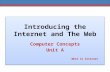 Introducing the Internet and The Web Computer Concepts Unit A What Is Internet.