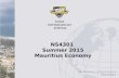 NS4301 Summer 2015 Mauritius Economy. Overview Jeff Frankel, “Mauritius: The Little Economy that Could,” Foreign Policy February 2, 2012 Mauritius is.