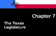 Chapter 7 The Texas Legislature. What Government Does and Why It Matters 2002, GOP wins Texas House –First time since Reconstruction (120+ years) –Tom.