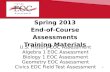 Spring 2013 End-of-Course Assessments Training Materials U.S. History EOC Assessment Algebra 1 EOC Assessment Biology 1 EOC Assessment Geometry EOC Assessment.