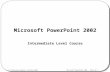 © Cheltenham Computer Training 2002 Microsoft PowerPoint 2002 - Slide No 1 Microsoft PowerPoint 2002 Intermediate Level Course.