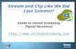 Home Strategies for Training and Implementation Stream and Clip Like We Did Last Summer! Guide to United Streaming Digital Resources .