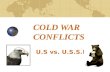 COLD WAR CONFLICTS U.S vs. U.S.S.R.. Learning Objectives: Section 1 - Origins of the Cold War 1. Explain the breakdown in relations between the United.