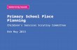 Primary School Place Planning Children’s Services Scrutiny Committee 8th May 2013.