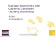 1 National Outcomes and Casemix Collection Training Workshop Adult Ambulatory.
