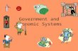 Government and Economic Systems. What purpose does government serve? Maintains social order Provides public services Ensures national security Supports.