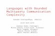 Languages with Bounded Multiparty Communication Complexity Arkadev Chattopadhyay (McGill) Joint work with: Andreas Krebs (Tubingen) Michal Koucky (Czech.
