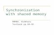 Synchronization with shared memory AMANO, Hideharu Textbook pp.60-68.