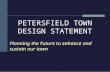 Planning the Future to enhance and sustain our town PETERSFIELD TOWN DESIGN STATEMENT.