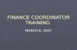 FINANCE COORDINATOR TRAINING MARCH 8, 2007. FINANCE DIVISION  Byron Cate – Director  Maxine Davis – Finance Clerk  Ben Hanneman – Accounting Manager.