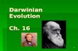 Darwinian Evolution Ch. 16 1. Darwin’s Achievement  Darwin’s Theory of Evolution is one of the greatest intellectual achievements in history of science.