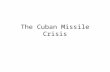 The Cuban Missile Crisis. Fidel Castro – CUBA (1959)