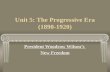 Unit 5: The Progressive Era (1890-1920) President Woodrow Wilson’s New Freedom.