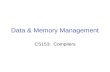 Data & Memory Management CS153: Compilers. Records in C: struct Point { int x; int y; }; struct Rect { struct Point ll,lr,ul,ur; }; struct Rect mkSquare(struct.