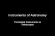 Instruments of Astronomy Terrestrial Instruments & Telescopes.
