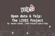 Open data & Yelp: The LIVES Project By: Karina Salehi, LIVES Project Lead @ Yelp.