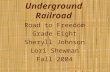 Underground Railroad Road to Freedom Grade Eight Sheryll Johnson Lori Shewman Fall 2004.