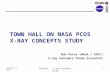 TOWN HALL ON NASA PCOS X-RAY CONCEPTS STUDY Rob Petre (NASA / GSFC) X-ray Concepts Study Scientist January 8, 20121 PhysPAG - X-ray Concepts Study.