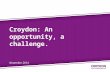 Croydon: An opportunity, a challenge. November 2014.