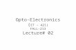 Opto-Electronics ( ET – 421) FALL-213 Lecture# 02.