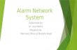 Alarm Network System Supervised by: Dr. Luai Malhis. Prepared by: Mahmoud Musa & Mustafa Assaf.