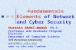 Fundamentals Elements of Network and Cyber Security Hussein Abdel-Wahab Hussein Abdel-Wahab, Ph.D. Professor and Graduate Program Director Departmet of.