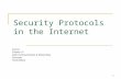1 Security Protocols in the Internet Source: Chapter 31 Data Communications & Networking Forouzan Third Edition.
