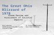 The Great Ohio Blizzard of 1978 Storm Review and Assessment of Societal Impacts Dr. Thomas W. Schmidlin Kent State University Kirk Lombardy NOAA National.