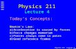 Physics 211 Lecture 4, Slide 1 Physics 211 Lecture 4 Today's Concepts: Newton’s Laws: a)Acceleration is caused by forces b)Force changes momentum c)Forces.