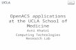 OpenACS applications at the UCLA School of Medicine Avni Khatri Computing Technologies Research Lab.