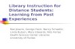 Library Instruction for Distance Students: Learning from Past Experiences Rae Jesano, George Hack, Nancy Schaefer, Linda Butson, Mary Edwards, Nita Ferree.