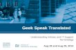 Geek Speak Translated Understanding Infosec and IT Support Terminology Aug 28 and Aug 29, 2013.