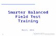 1 Smarter Balanced Field Test Training March, 2014.