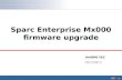UniONE I&C 시스템 기술지원 팀 Sparc Enterprise Mx000 firmware upgrade.
