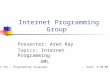 CS 331 – Programming LanguagesDate: 4-30-08 Internet Programming Group Presenter: Aren Ray Topics: Internet Programming XML.
