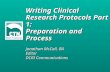 Writing Clinical Research Protocols Part 1: Preparation and Process Jonathan McCall, BA Editor DCRI Communications.