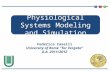 Physiological Systems Modeling and Simulation Federica Caselli University of Rome “Tor Vergata” A.A. 2011/2012.