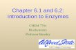 Chapter 6.1 and 6.2: Introduction to Enzymes CHEM 7784 Biochemistry Professor Bensley.