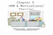 Chapter 9 HRM & Motivational Theories. Motivational Theories Definition: Motivation is the force that drives a person to achieve an objective. It is the.