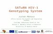 SATuRN HIV-1 Genotyping System Justen Manasa Africa Centre for Health and Population Studies Virology laboratory based at the Nelson R. Mandela School.